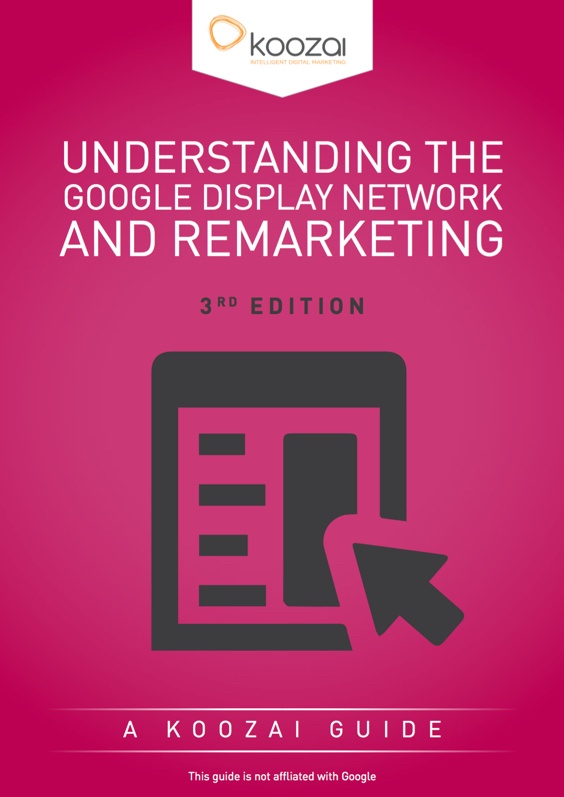 Koozai Whitepaper: Display Network and Remarketing